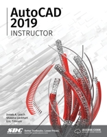 AutoCAD 2019 Instructor: A Student Guide for In-Depth Coverage of Autocad's Commands and Features 1630571849 Book Cover