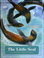 The Little Seal: An Alaska Adventure 1602230684 Book Cover