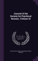 Journal of the Society for Psychical Researc, Volume 16 1359902473 Book Cover