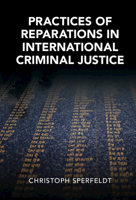 Practices of Reparations in International Criminal Justice 1009166468 Book Cover