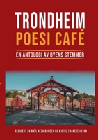 Trondheim Poesi Café: En Antologi av Byens Stemmer (Norwegian Bokmal Edition) 8299854156 Book Cover