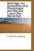Beiträge zur Anatomie und Physiologie der Macula Lutea des Menschen 1110056745 Book Cover