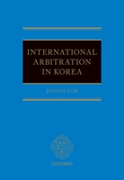 International Arbitration in Korea 0198755430 Book Cover