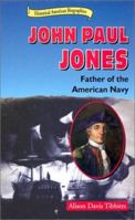 John Paul Jones: Father of the American Navy (Historical American Biographies) 0766014487 Book Cover