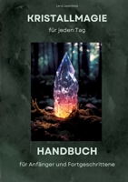 Kristallmagie für jeden Tag: Handbuch für Anfänger und Fortgeschrittene 3384009258 Book Cover
