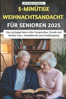 5-minütige Weihnachtsandacht für Senioren 2025: Eine 39-tägige Reise voller Versprechen, Freude und Frieden vom 1. Dezember bis zum Dreikönigstag B0FTLPNV14 Book Cover