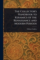 The Collector's Handbook to Keramics of the Renaissance and Modern Periods 1023320606 Book Cover