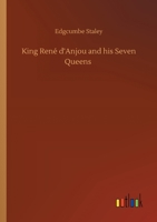 King René D'Anjou and his Seven Queens 1979461430 Book Cover