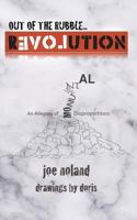 Out of the Rubble... Revolution! : An Allegory of Monumental Disproportions 1985453460 Book Cover