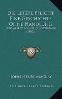 Die Letzte Pflicht Eine Geschichte Ohne Handlung: Und albert schnell's untergang (1895) 1168441935 Book Cover