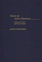 Actor as Anti-character: Dionysus, the Devil and the Boy Rosalind (Contributions in Drama & Theatre Studies) 0313313040 Book Cover