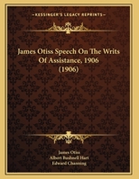 James Otiss Speech On The Writs Of Assistance, 1906 1169557961 Book Cover