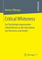 Critical Whiteness: Zur Psychologie Hegemonialer Selbstreflexion an Der Intersektion Von Rassismus Und Gender 3658172223 Book Cover