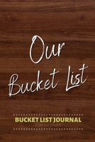 Our Bucket List ~ Bucket List Journal for Couples: Bucket List Journal for Couples - 100 Notebook Planner Pages For Adventures/Travel & Life Goals ... Bride & Groom, Retirement & Christmas) 1693457644 Book Cover