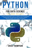 Python for Data Science: 2 Books in 1. A Practical Beginner’s Guide to learn Python Programming, introducing into Data Analytics, Machine learning, Web Development, with Hands-on Projects B08M8DHZ34 Book Cover