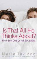 Is That All He Thinks About?: How to Enjoy Great Sex with Your Husband 0736918981 Book Cover