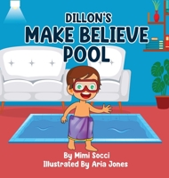 Dillon's Make Believe Pool: An Imaginary Adventure 1960764594 Book Cover