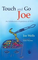 Touch and Go Joe: An Adolescent's Experience of OCD 1843103915 Book Cover