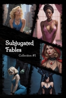 Subjugated Fables: Collection #1 B0F74B44ZS Book Cover