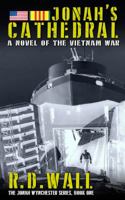 Jonah's Cathedral: A novel of the Vietnam War 0998837407 Book Cover