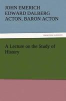 A Lecture on the Study of History 1666734497 Book Cover