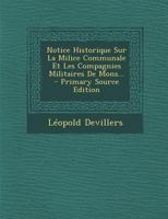 Notice Historique Sur La Milice Communale Et Les Compagnies Militaires De Mons... 102231517X Book Cover