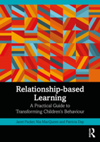 Relationship-Based Learning: A Practical Guide to Transforming Children's Behaviour 0367763672 Book Cover