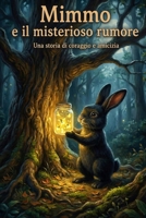 Mimmo e il misterioso rumore: una storia di coraggio e amicizia (Libri dei Mimmi) (Italian Edition) B0GPC7C3QZ Book Cover