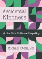 Accidental Kindness: A Doctor's Notes on Empathy 1469671816 Book Cover