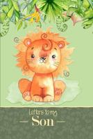 Letters to my Son: a beautiful notebook journal in a cute watercolor jungle lion theme, to fill with letters, memories, notes and more to create a unique and personal keepsake. 1796698571 Book Cover