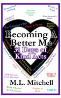 Becoming A Better Me:: 31 Days of Kind Acts 0692050590 Book Cover