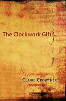 The Clockwork Gift 1848610327 Book Cover