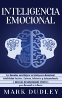 Inteligencia emocional: Los secretos para mejorar su inteligencia emocional, habilidades sociales, carisma, influencia y autoconciencia, y consejos de ... para persuadir a la gente 195393417X Book Cover