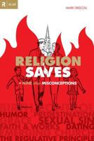 Religion Saves: And Nine Other Misconceptions 1433506165 Book Cover