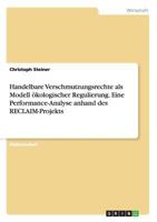 Handelbare Verschmutzungsrechte als Modell �kologischer Regulierung. Eine Performance-Analyse anhand des RECLAIM-Projekts 363875085X Book Cover
