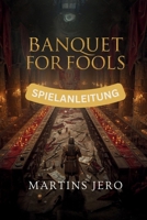 BANQUET FOR FOOLS SPIELANLEITUNG: Dein vollständiger Leitfaden zur Eroberung von Invimona (German Edition) B0GFL6T51G Book Cover