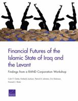 Financial Futures of the Islamic State of Iraq and the Levant: Findings from a Rand Corporation Workshop 0833097393 Book Cover