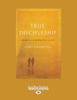 True Discipleship: Growing in the Knowledge of Jesus 1610362004 Book Cover
