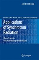 Applications of Synchrotron Radiation: Micro Beams in Cell Micro Biology and Medicine (Biological and Medical Physics, Biomedical Engineering) 3642079792 Book Cover