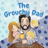 The Grouchy Dad 1735336823 Book Cover