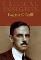 Critical Insights: Eugene O'Neill: Print Purchase Includes Free Online Access 1429837276 Book Cover