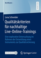 Qualitätskriterien für nachhaltige Live-Online-Trainings: Eine explorative Untersuchung im Rahmen der Entwicklung eines Instruments zur Qualitätssicherung (BestMasters) 365837389X Book Cover