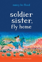 Soldier Sister, Fly Home 1580897029 Book Cover