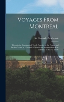 Voyages from Montreal Through the Continent of North America to the Frozen and Pacific Oceans in 1789 and 1793 1275709540 Book Cover