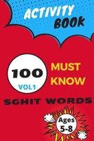 Activity book 100 must know sghit words vol 1: Learn, Trace & Practice The 100 Most Common High Frequency Words For Kids Learning To Write & Read. | Ages 5-8 Paperback B08DBHD1HZ Book Cover