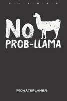 Lama „No Probllama“ Monatsplaner: Monatsübersicht (Termine, Ziele, Notizen, Wochenplan) für Lama und Alpaka Liebhaber und Freunde (German Edition) 1659636957 Book Cover