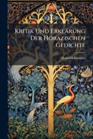 Kritik Und Erklärung Der Horazischen Gedichte (German Edition) 1023828901 Book Cover
