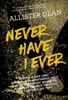 Never Have I Ever: Diary of a Once Surly, Ex-Jaded, High-Maintenance Wreck on an Extravagant Mission to Accomplish Absolute Fierceness or Something Like that 0578653443 Book Cover