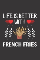 Life Is Better With French Fries: French Fries Lovers Funny Gifts Dot Grid Journal Notebook 6x9 120 Pages 1673903533 Book Cover