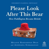 Please Look After This Bear: How Paddington Became British B0H42PG23Q Book Cover